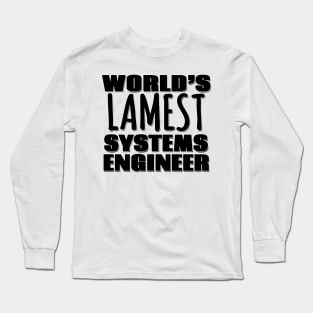 World's Lamest Systems Engineer Long Sleeve T-Shirt